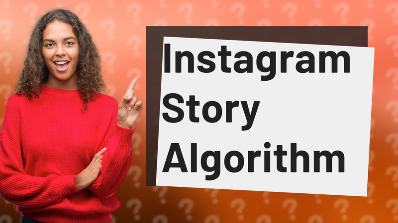 Instagram Story Algorithm