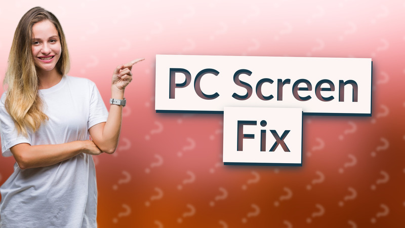 PC Screen Fix