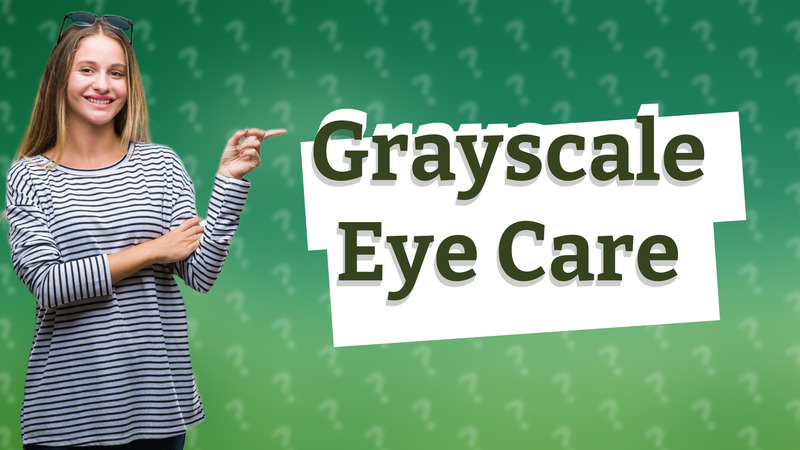 Grayscale Eye Care