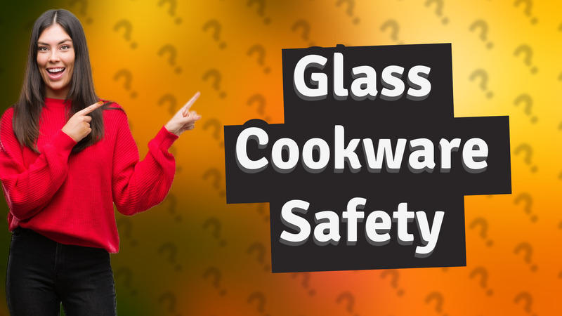 Glass Cookware Safety