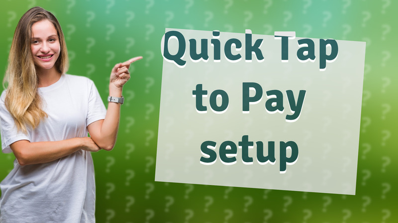 Quick Tap to Pay setup