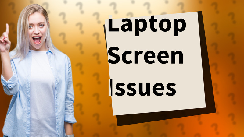 Laptop Screen Issues