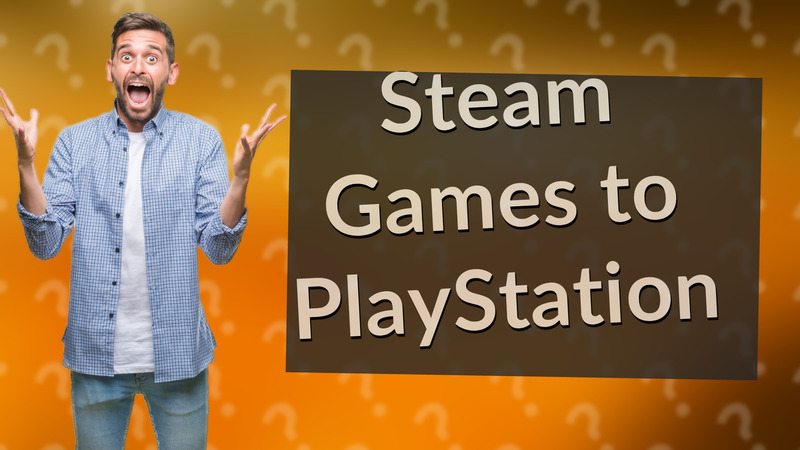 Steam Games to PlayStation