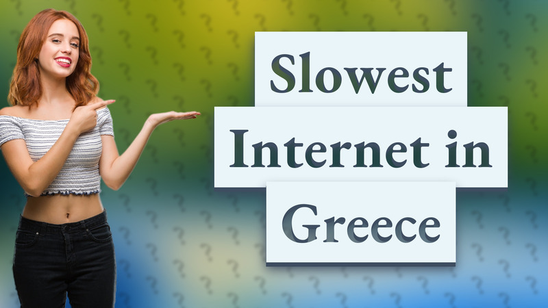 Slowest Internet in Greece