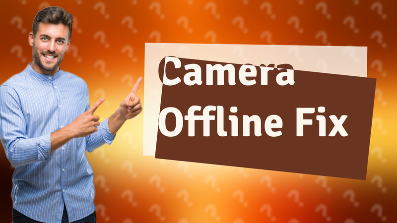 Camera Offline Fix