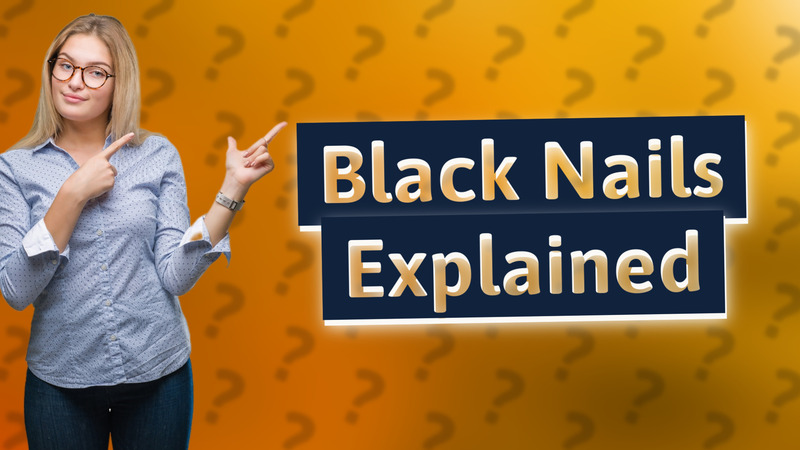 Black Nails Explained