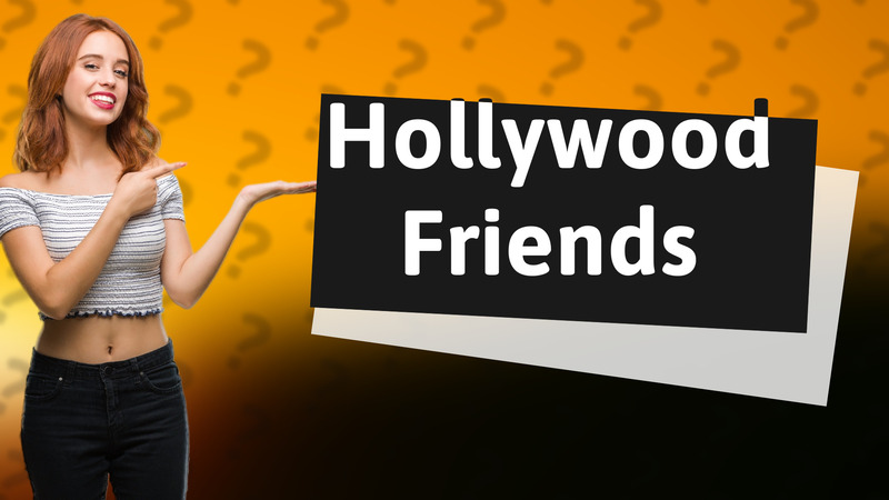Hollywood Friends