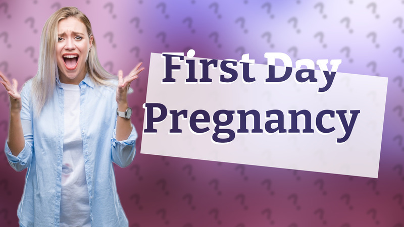 First Day Pregnancy