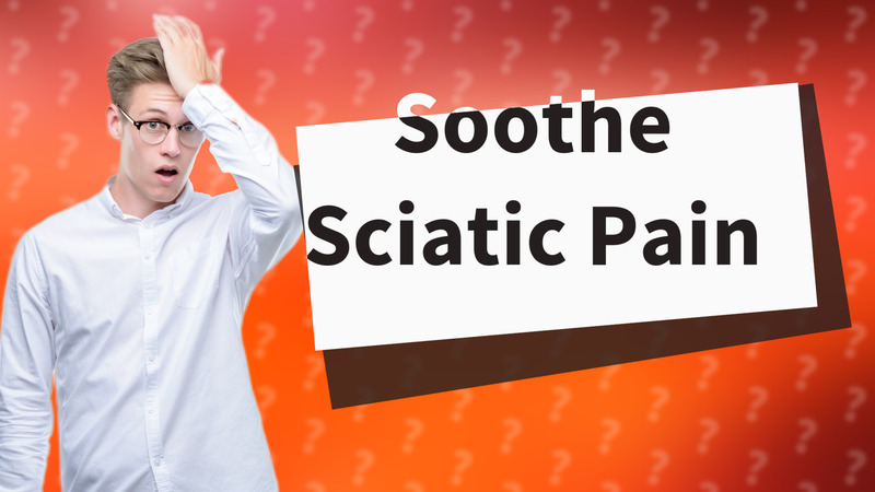 Soothe Sciatic Pain