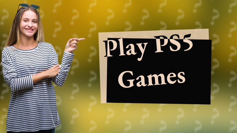 Play PS5 Games