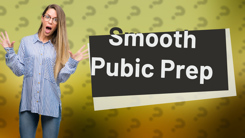 Smooth Pubic Prep