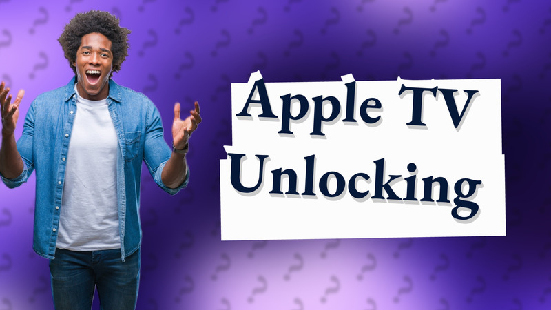 Apple TV Unlocking