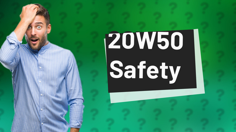 20W50 Safety