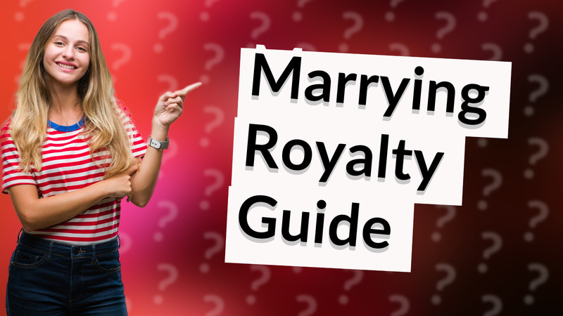 Marrying Royalty Guide