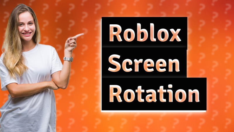 Roblox Screen Rotation