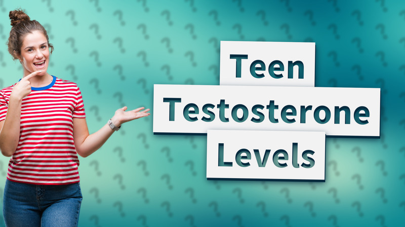 Teen Testosterone Levels