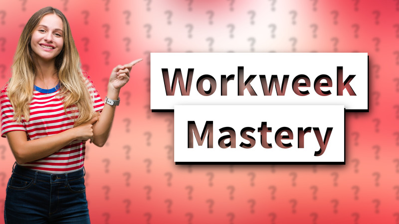 Workweek Mastery