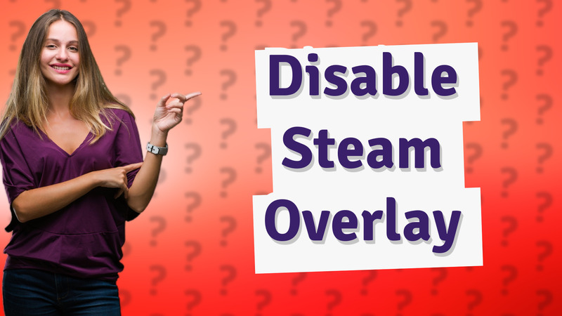 Disable Steam Overlay