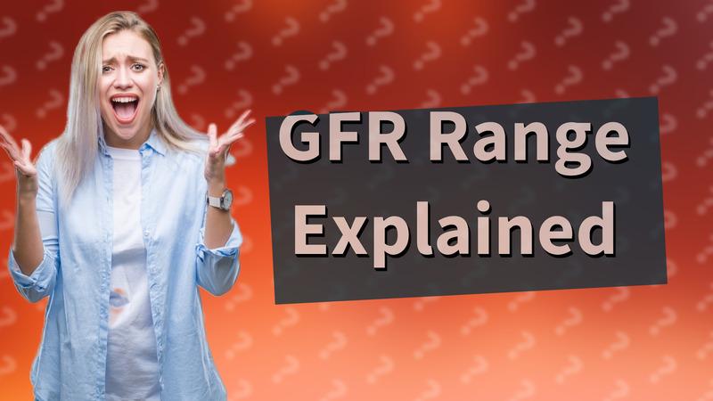 GFR Range Explained