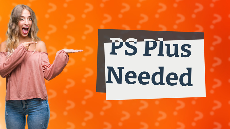 PS Plus Needed