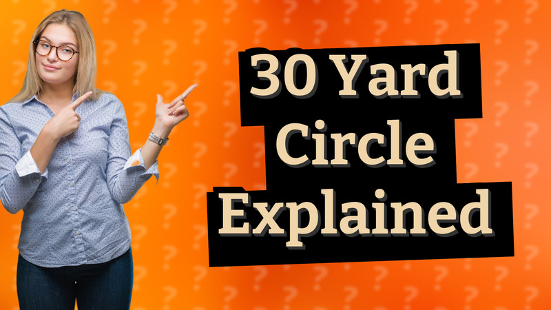 30 Yard Circle Explained