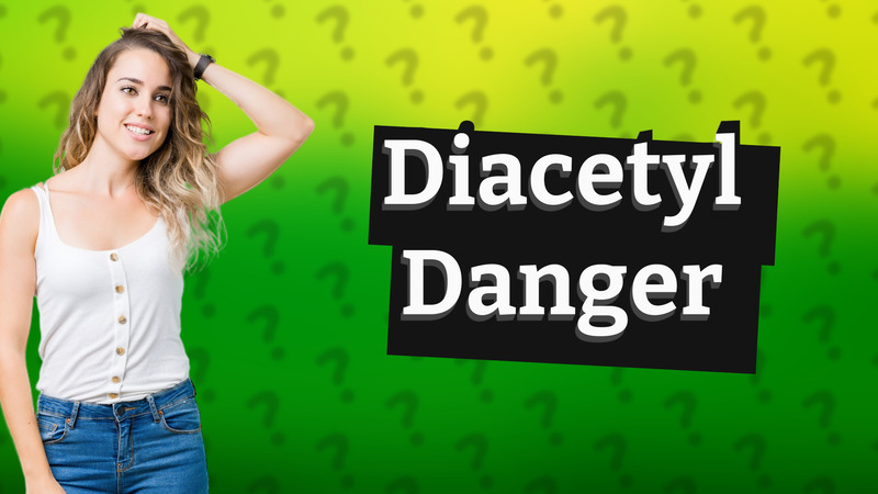 Diacetyl Danger