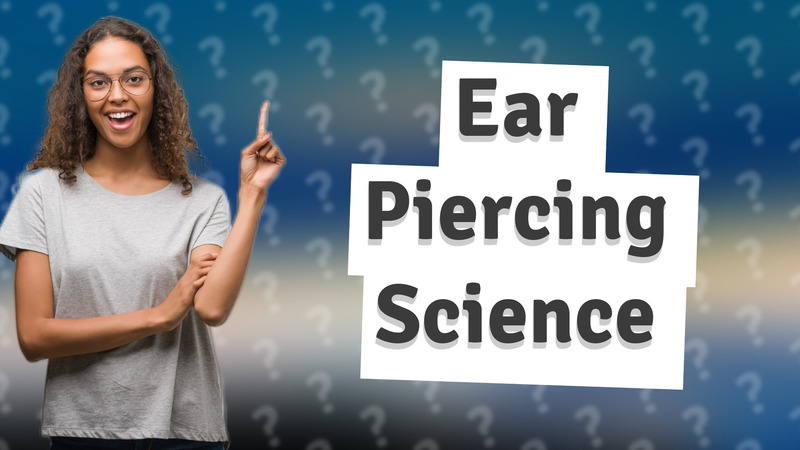 Ear Piercing Science