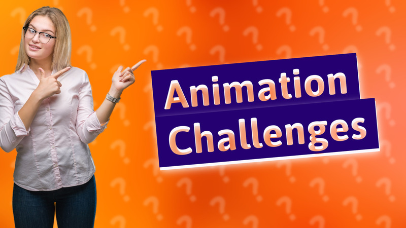 Animation Challenges