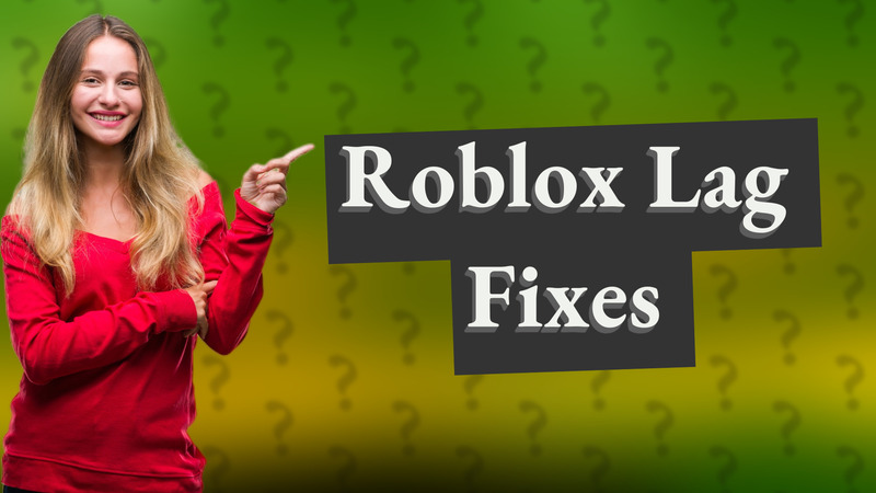 Roblox Lag Fixes