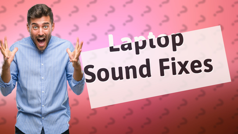Laptop Sound Fixes