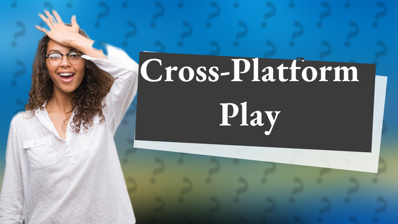Cross-Platform Play