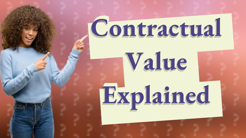 Contractual Value Explained