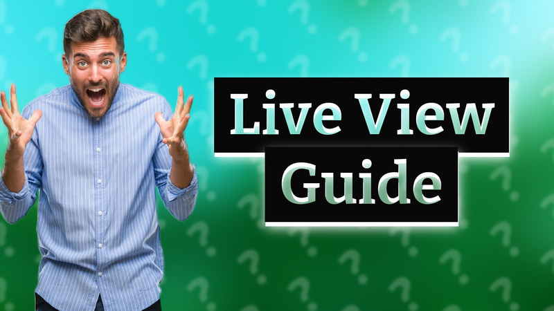 Live View Guide