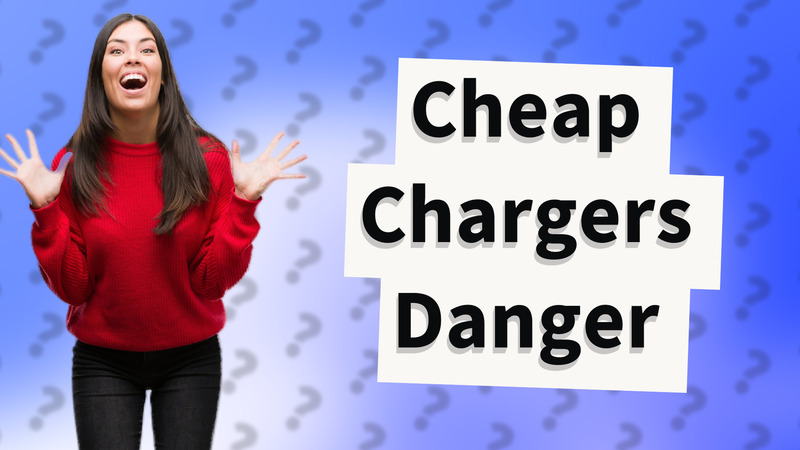 Cheap Chargers Danger