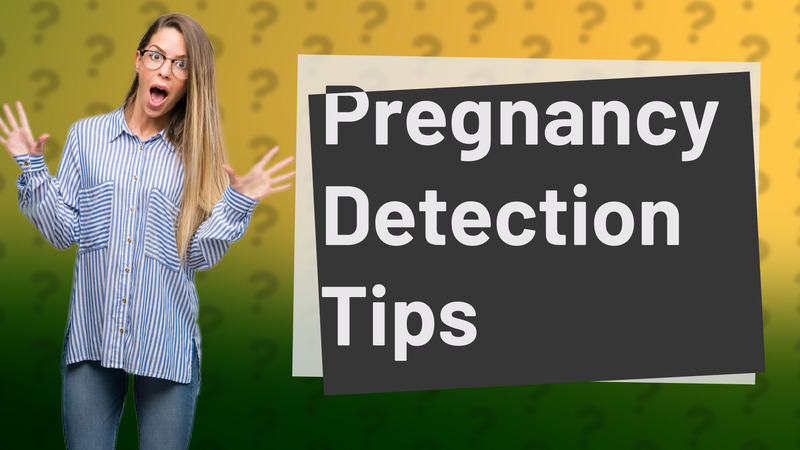 Pregnancy Detection Tips