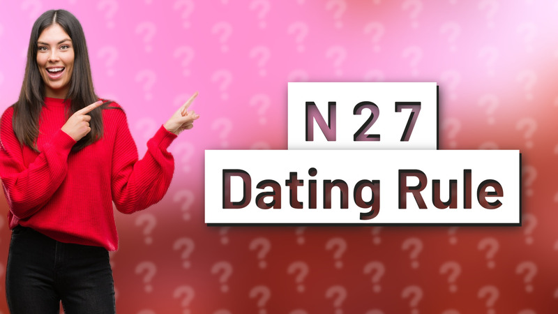 N 2 7 Dating Rule