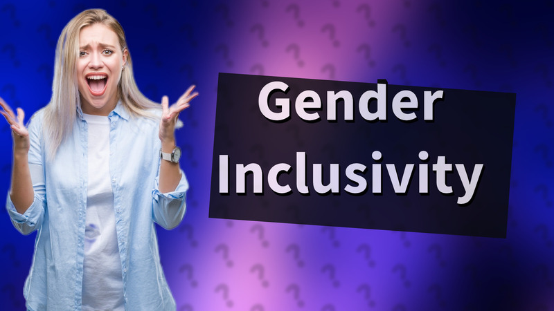 Gender Inclusivity