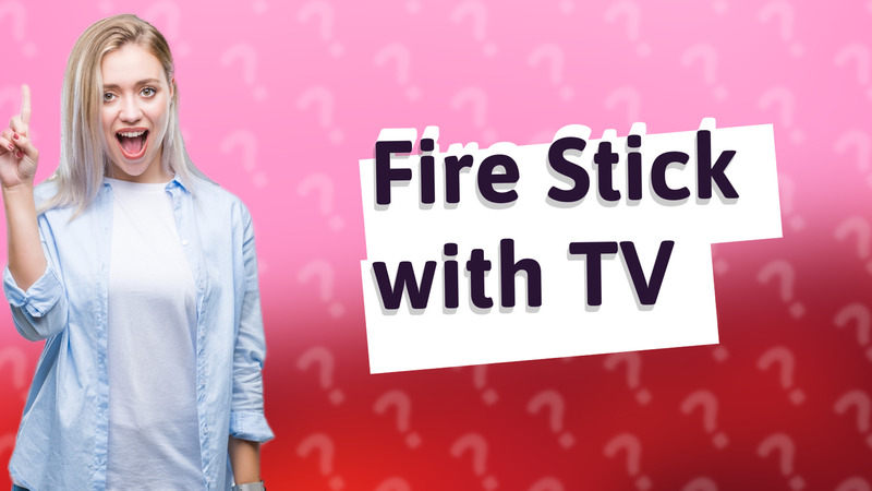 Fire Stick with TV