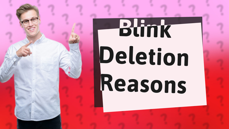 Blink Deletion Reasons