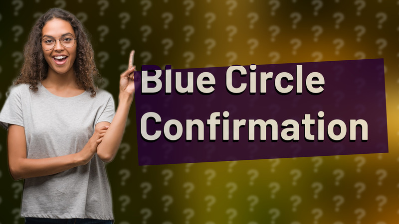 Blue Circle Confirmation