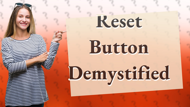 Reset Button Demystified