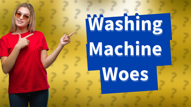 Washing Machine Woes