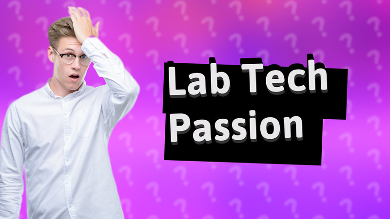 Lab Tech Passion