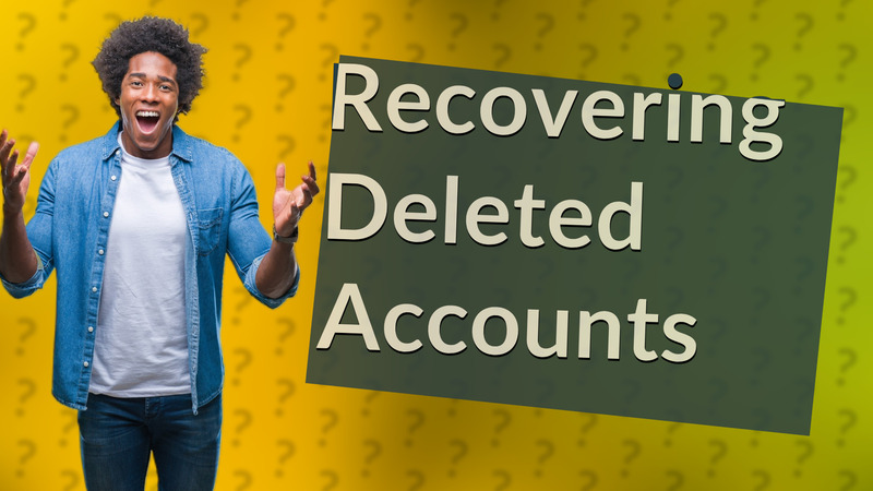 Recovering Deleted Accounts