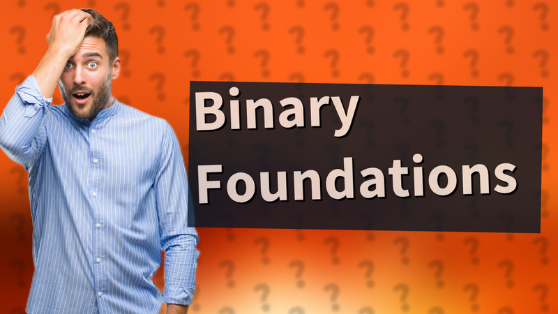 Binary Foundations
