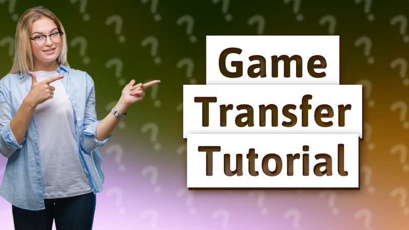 Game Transfer Tutorial