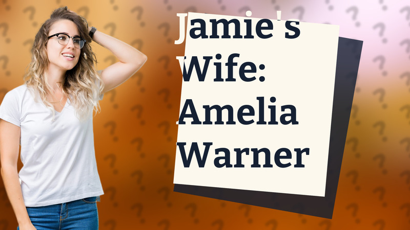 Jamie's Wife: Amelia Warner