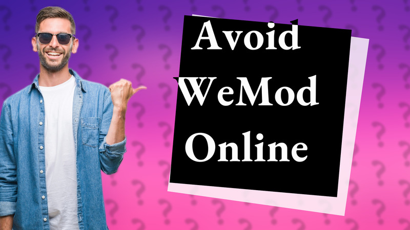 Avoid WeMod Online