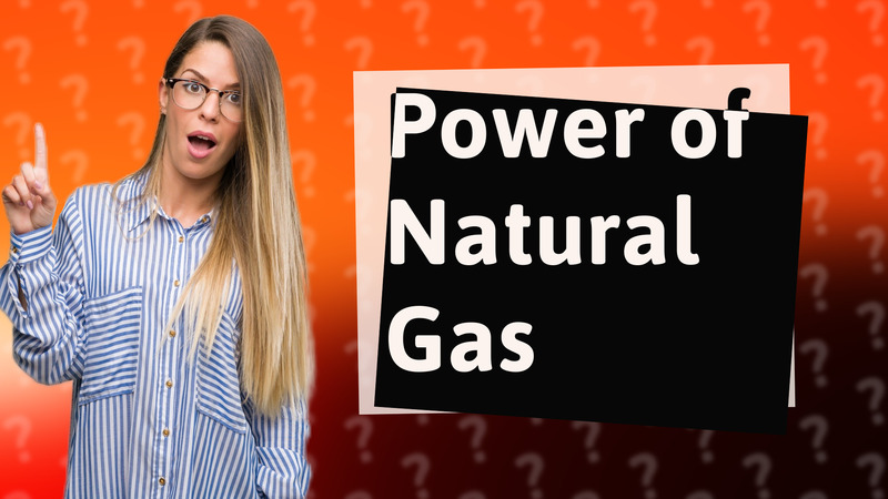 Power of Natural Gas
