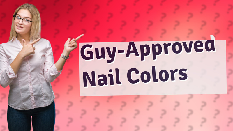 Guy-Approved Nail Colors